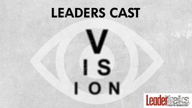 Leaders Cast Vision
